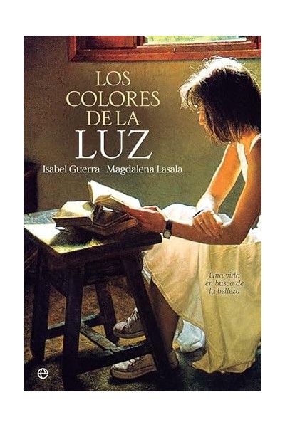 Los colores de la luz. Una vida en busca de la belleza
